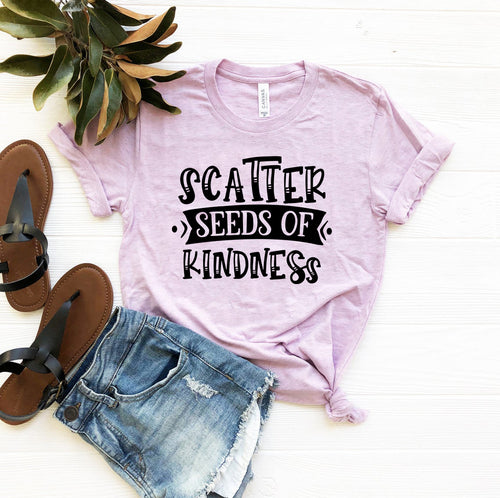 Scatter Seeds Of Kindness Shirt